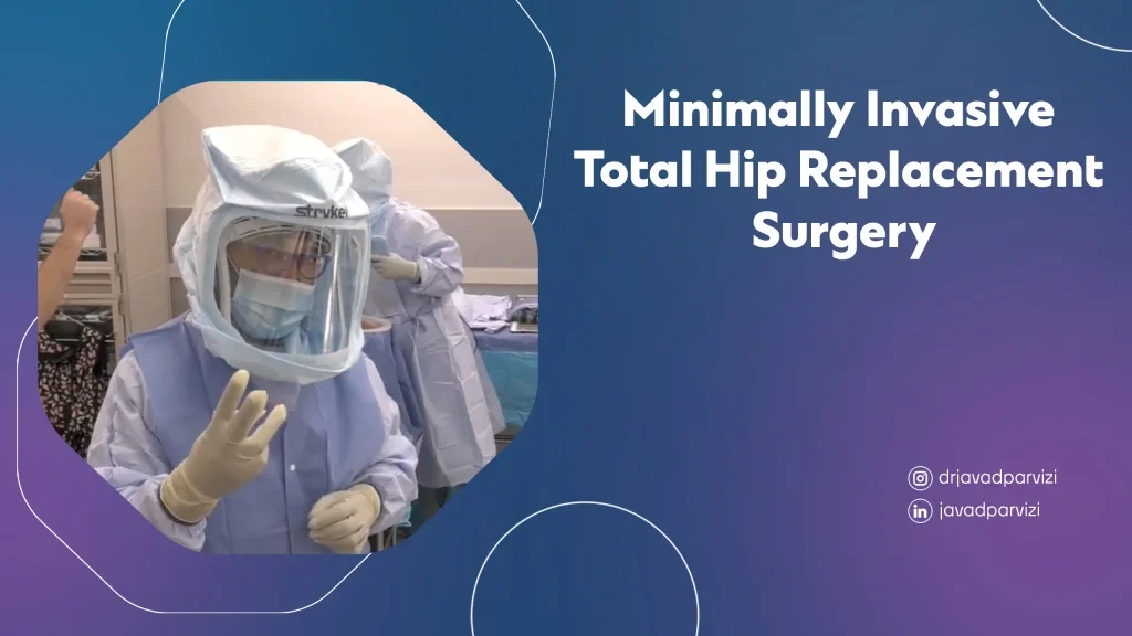 Minimally Invasive Total Hip Replacement Surgery